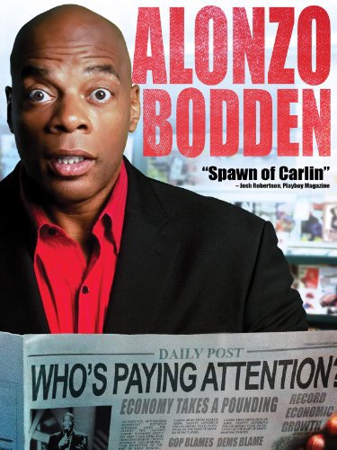     Alonzo Bodden: Who's Paying Attention